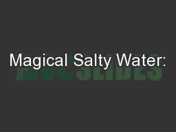 Magical Salty Water: