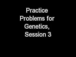 Practice Problems for Genetics, Session 3