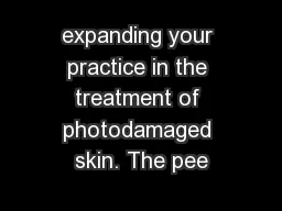 expanding your practice in the treatment of photodamaged skin. The pee