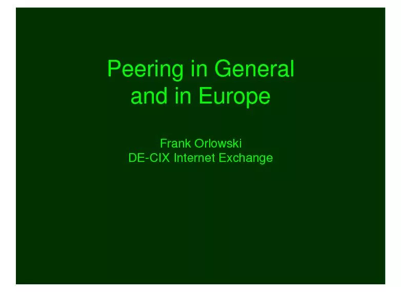 Peering in General and in EuropeFrank OrlowskiDE-CIX Internet Exchange