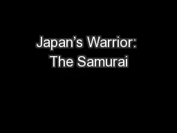 Japan’s Warrior: The Samurai