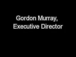 Gordon Murray, Executive Director