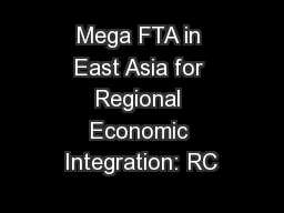 Mega FTA in East Asia for Regional Economic Integration: RC