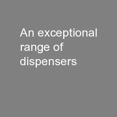An exceptional range of dispensers