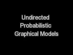 Undirected Probabilistic Graphical Models