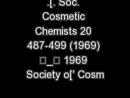 .[. Soc. Cosmetic Chemists 20 487-499 (1969) _ 1969 Society o[' Cosm