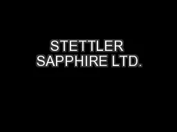 STETTLER SAPPHIRE LTD.