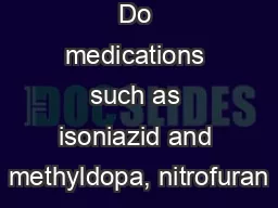 Do medications such as isoniazid and methyldopa, nitrofuran