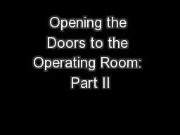 Opening the Doors to the Operating Room: Part II