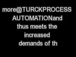 more@TURCKPROCESS AUTOMATIONand thus meets the increased demands of th