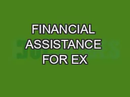 FINANCIAL ASSISTANCE FOR EX