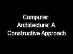 Computer Architecture: A Constructive Approach