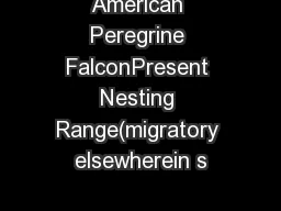 American Peregrine FalconPresent Nesting Range(migratory elsewherein s
