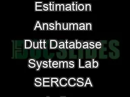 Plan Bouquets Query Processing without Selectivity Estimation Anshuman Dutt Database Systems