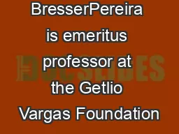 Luiz Carlos BresserPereira is emeritus professor at the Getlio Vargas Foundation