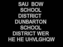 SAU  BOW SCHOOL DISTRICT  DUNBARTON SCHOOL DISTRICT WER HE HE UHVLGHQW