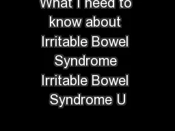 What I need to know about Irritable Bowel Syndrome Irritable Bowel Syndrome U