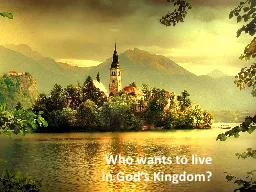 Who wants to live in God’s Kingdom?