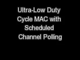 Ultra-Low Duty Cycle MAC with Scheduled Channel Polling