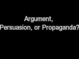 Argument, Persuasion, or Propaganda?