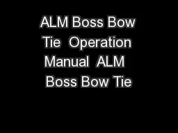 ALM Boss Bow Tie  Operation Manual  ALM  Boss Bow Tie