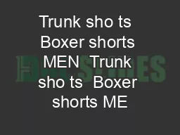 Trunk sho ts  Boxer shorts MEN  Trunk sho ts  Boxer shorts ME