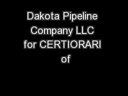 Dakota Pipeline Company LLC for CERTIORARI  of