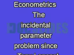 Journal of Econometrics     The incidental parameter problem since  Tony Lancast