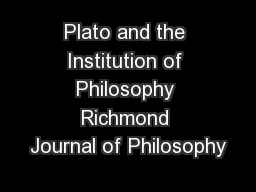 Plato and the Institution of Philosophy Richmond Journal of Philosophy