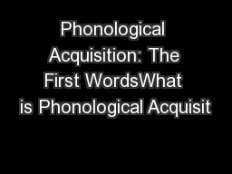 Phonological Acquisition: The First WordsWhat is Phonological Acquisit