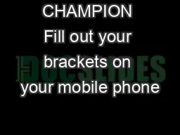 CHAMPION Fill out your brackets on your mobile phone