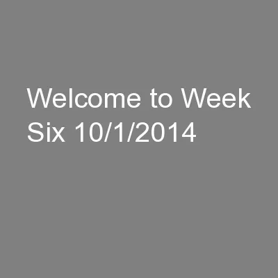 Welcome to Week Six 10/1/2014