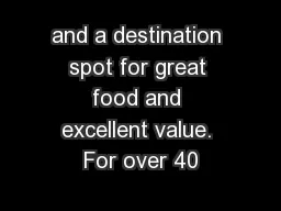 and a destination spot for great food and excellent value. For over 40