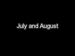 July and August
