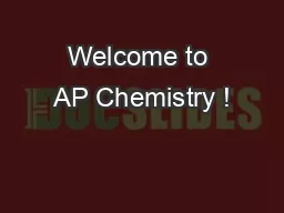 Welcome to AP Chemistry !