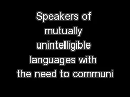 Speakers of mutually unintelligible languages with the need to communi