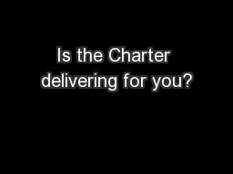 Is the Charter delivering for you?