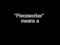 “Pieceworker” means a