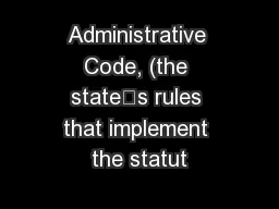 Administrative Code, (the state’s rules that implement the statut