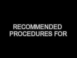 RECOMMENDED PROCEDURES FOR
