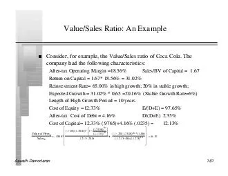 Aswath Damodaran  ValueSales Ratio An Example Consider for example the ValueSales ratio