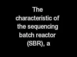 The characteristic of the sequencing batch reactor (SBR), a