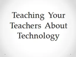 Teaching Your Teachers About Technology
