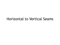 Horizontal to Vertical Seams