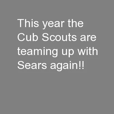 This year the Cub Scouts are teaming up with Sears again!!