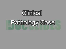 Clinical Pathology Case