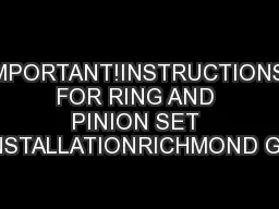 IMPORTANT!INSTRUCTIONS FOR RING AND PINION SET INSTALLATIONRICHMOND GE