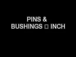 PINS & BUSHINGS – INCH