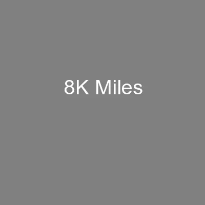 8K Miles