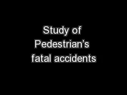 Study of Pedestrian’s fatal accidents
